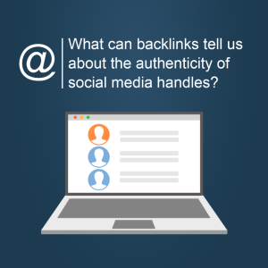 What can backlinks tell us about the authenticity of social media handles?