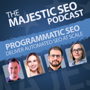 The Majestic SEO Podcast - Programmatic SEO - with Kevin Indig, Anna Uss, Anne Berlin, and Mordy Oberstein.