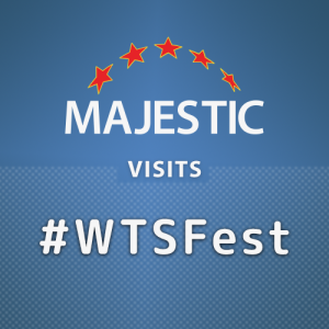 Majestic visits #WTSFest