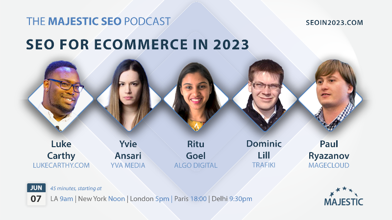 Get ready for a deep-dive into the world of SEO for E-Commerce in the next episode of the Majestic SEO Podcast, with expert guests: Yvie Ansari, Paul Ryazanov, Ritu Goel, Luke Carthy and Dominic Lill.