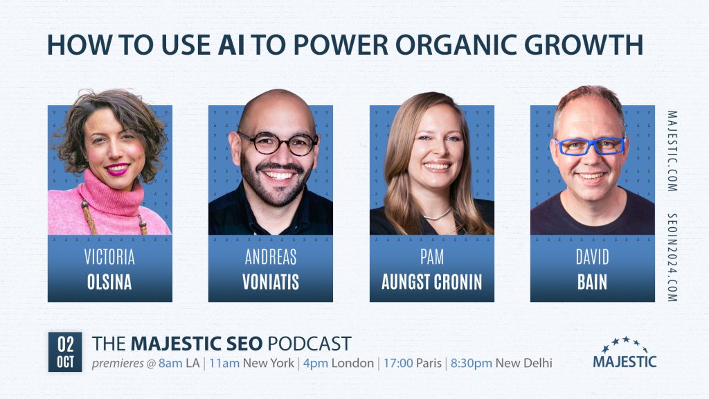 A Live Podcast on "How To Use AI To Power Organic Growth" with Victoria Olsina, Andreas Voniatis and Pam Aungst Cronin, and hosted by David Bain.