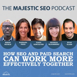 A promo image for a live episode of the Majestic SEO podcast on how SEO and PPC can work together with images of the guest speakers Serge Nguele, Barbara Pezzi, Tiago Goncalves, Georgia Bloomberg and Ryan Glass.